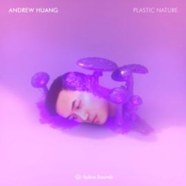Splice Andrew Huang’s Plastic Nature WAV