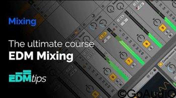EDM Tips The Ultimate EDM Mixing Course TUTORiAL | Go AudiO [Official]