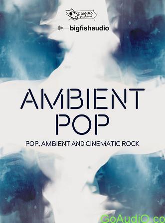 Big Fish Audio Ambient Pop MULTiFORMAT | Go AudiO [Official]