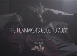 That Audio Guy The Filmmaker’s Guide to Audio TUTORiAL