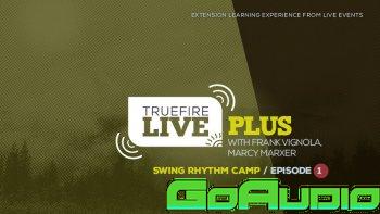 Truefire Live Plus Swing Rhythm Camp Episode 1 TUTORiAL | Go AudiO ...