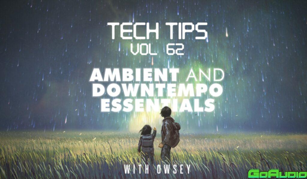 Sonic Academy Tech Tips Volume 62 with Owsey TUTORiAL | Go AudiO [Official]