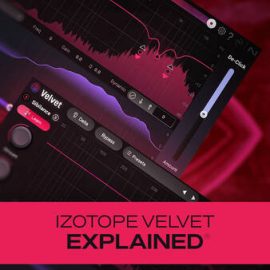 Groove3 iZotope Velvet Explained TUTORiAL