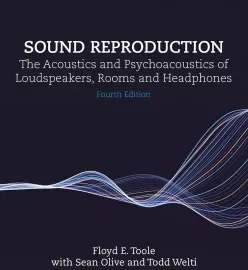 Sound Reproduction: The Acoustics and Psychoacoustics of Loudspeakers, Rooms and Headphones, 4th Edition