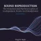 Sound Reproduction: The Acoustics and Psychoacoustics of Loudspeakers, Rooms and Headphones, 4th Edition