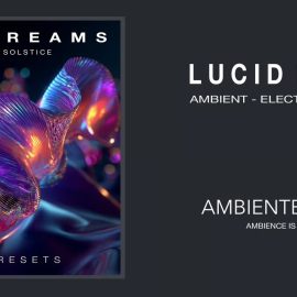 Ambiente Solstice Lucid Dreams for Spire Reveal Sound Spire Presets