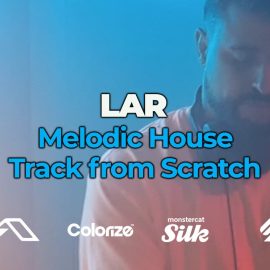 FaderPro LAR Melodic House Track From Scratch TUTORiAL