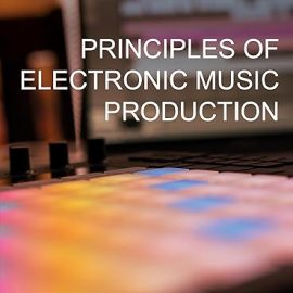 Principles of Electronic Music Production