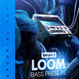 Mercurial Tones Loom Xfer Serum 2 Bass Presets